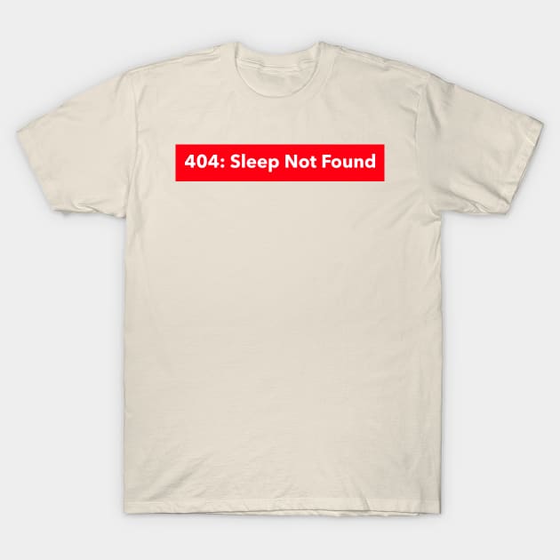 404: Sleep Not Found Coding T-Shirt by Nalopate91